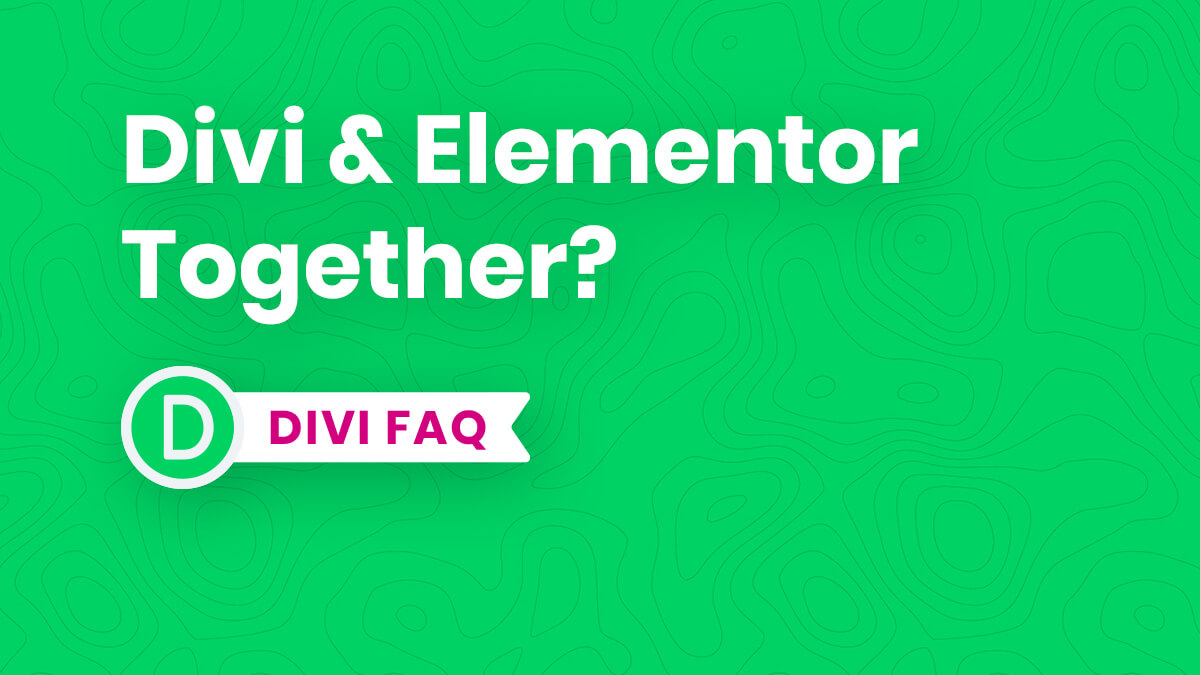 Can You Use Divi and Elementor Together?