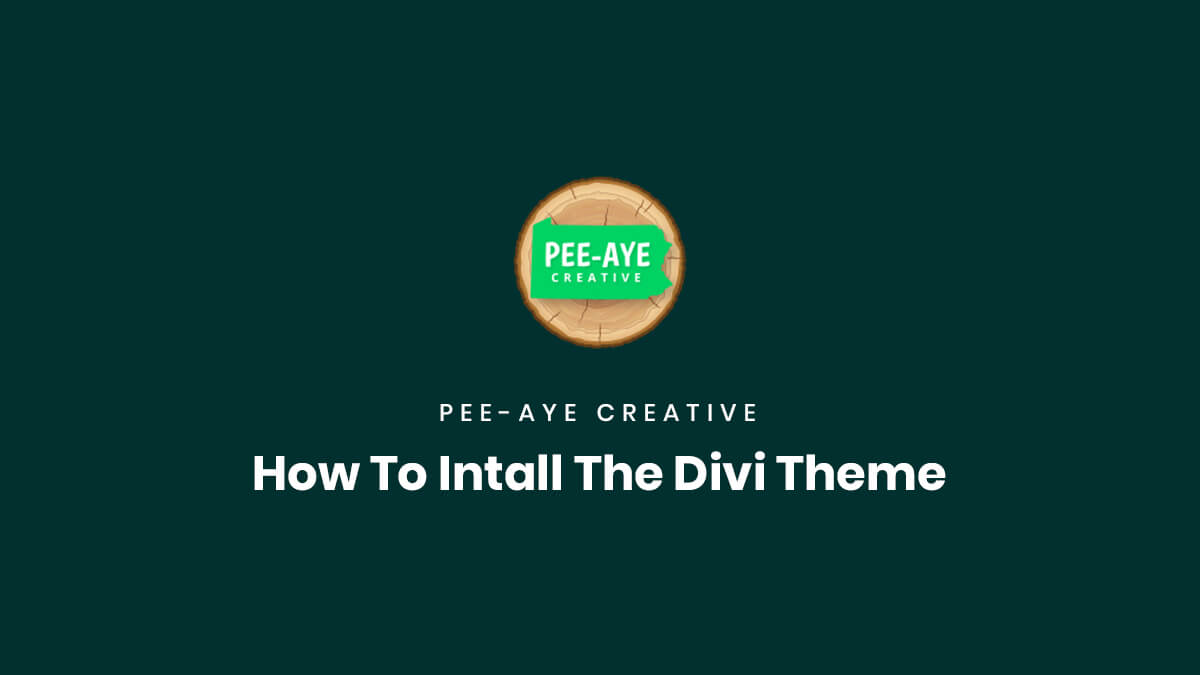 How To Install The Divi Theme by Pee Aye Creative