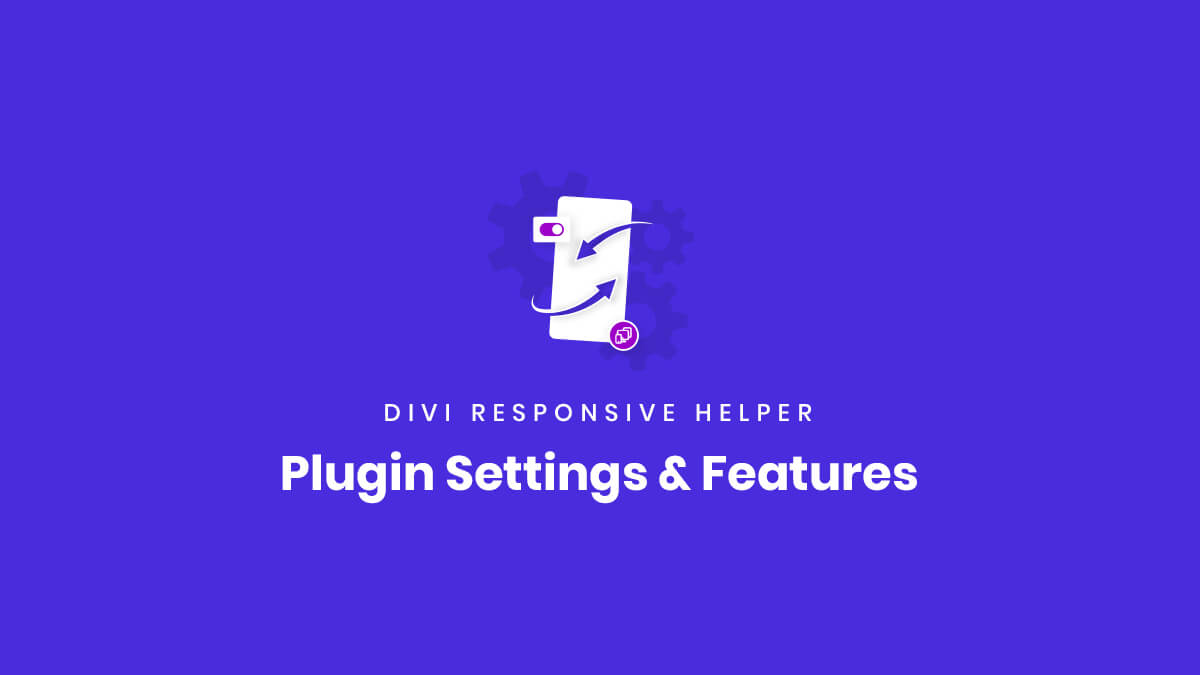 All Settings and Features of the Divi Responsive Helper Plugin by Pee Aye Creative