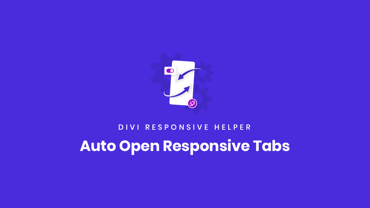 Automatically Open Responsive Tabs for the Divi Responsive Helper Plugin by Pee Aye Creative.jpg