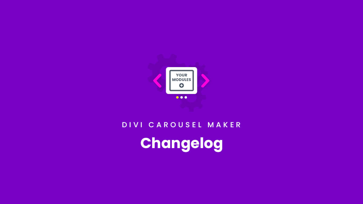 Changelog Divi Carousel Maker Plugin by Pee Aye Creative