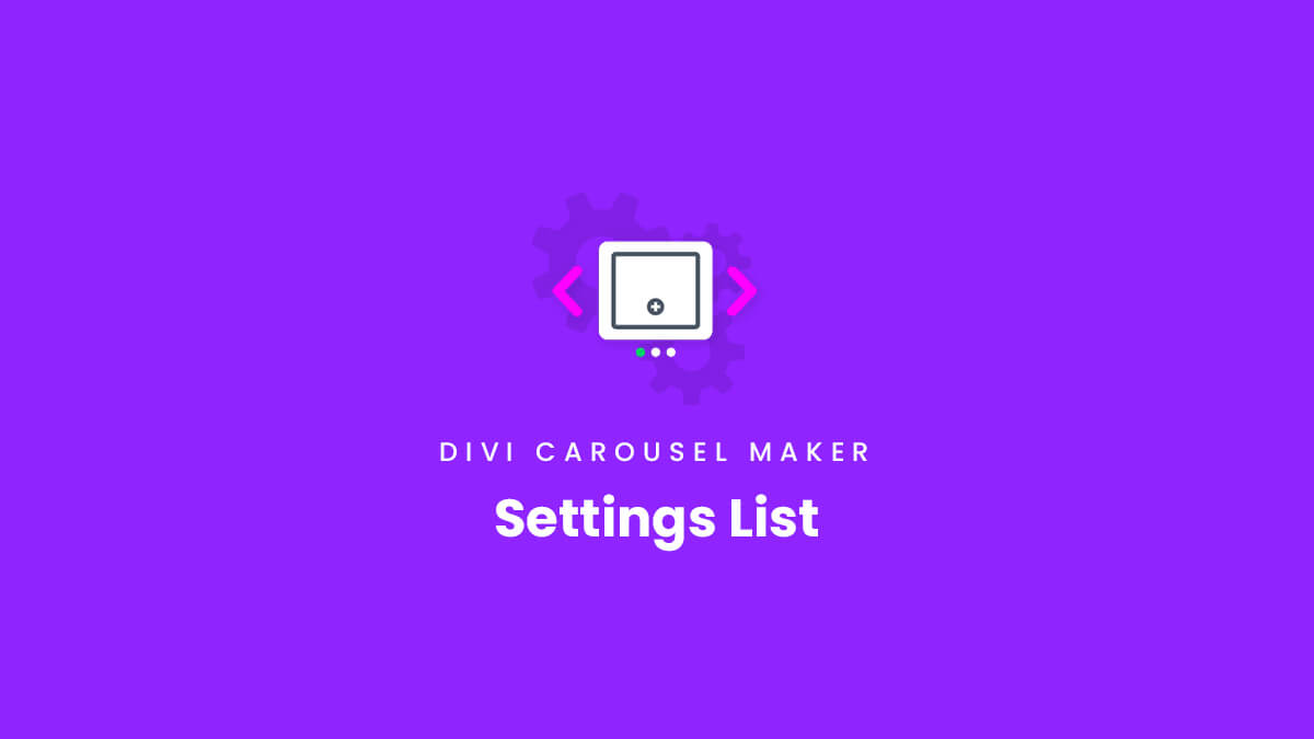 Settings and Featues List of the Divi Carousel Maker Plugin by Pee Aye Creative