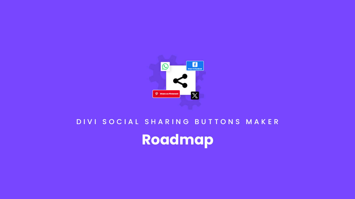 Roadmap for the Divi Social Sharing Buttons Maker Module Plugin by Pee Aye Creative