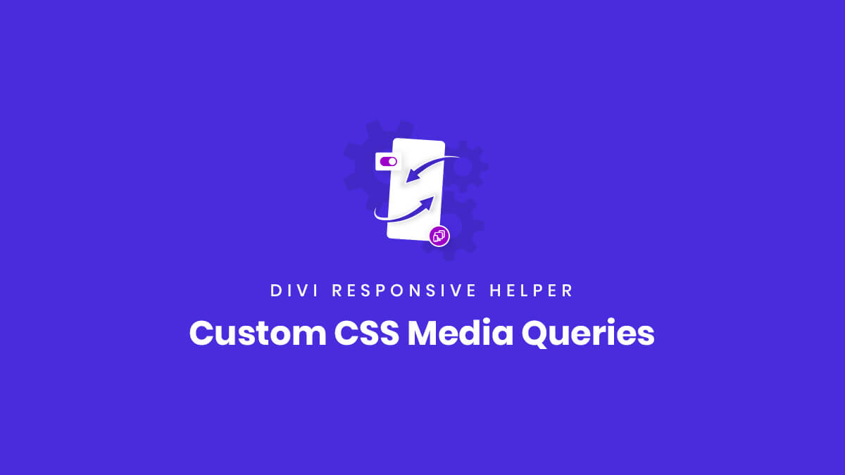 Custom CSS Media Queries Feature of the Divi Responsive Helper Plugin by Pee Aye Creative