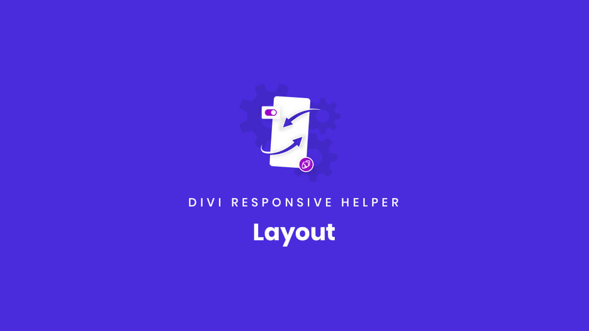 Layout settings of the Divi Responsive Helper Plugin by Pee Aye Creative