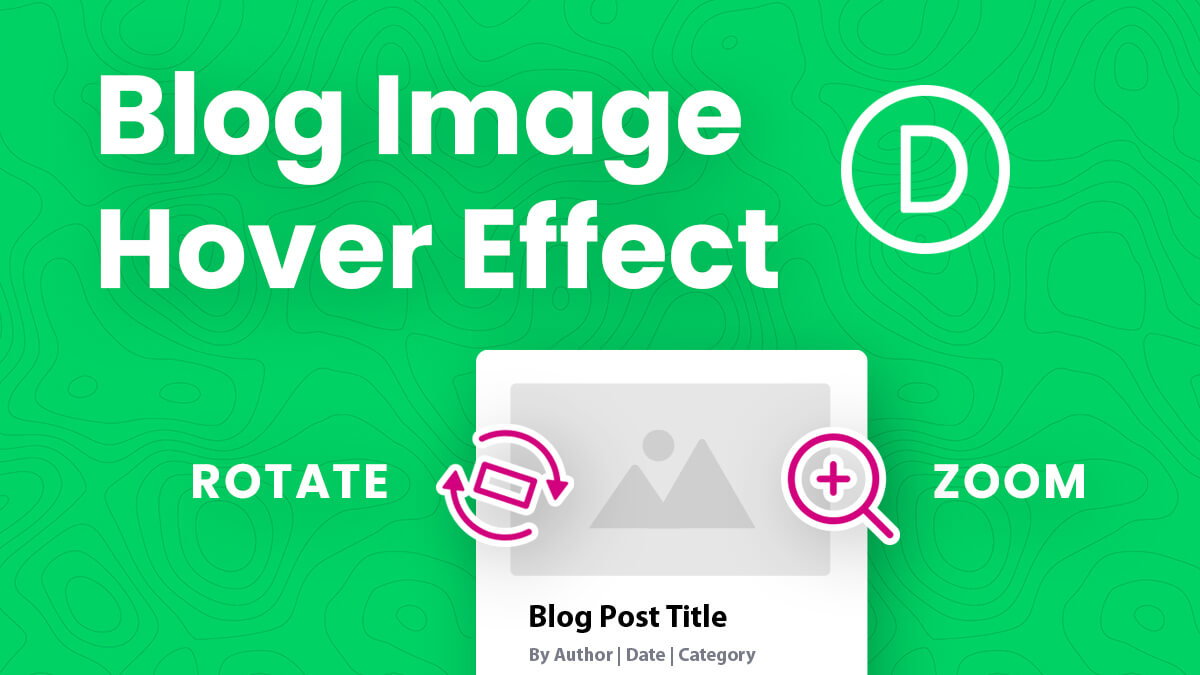How To Add A Hover Zoom Rotate Effect To The Divi Blog Module Featured Images
