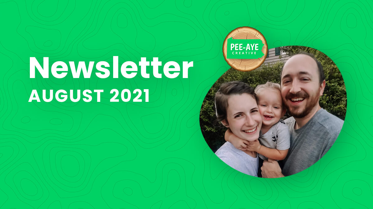 Pee-Aye Creative Monthly Newsletter For August 2021