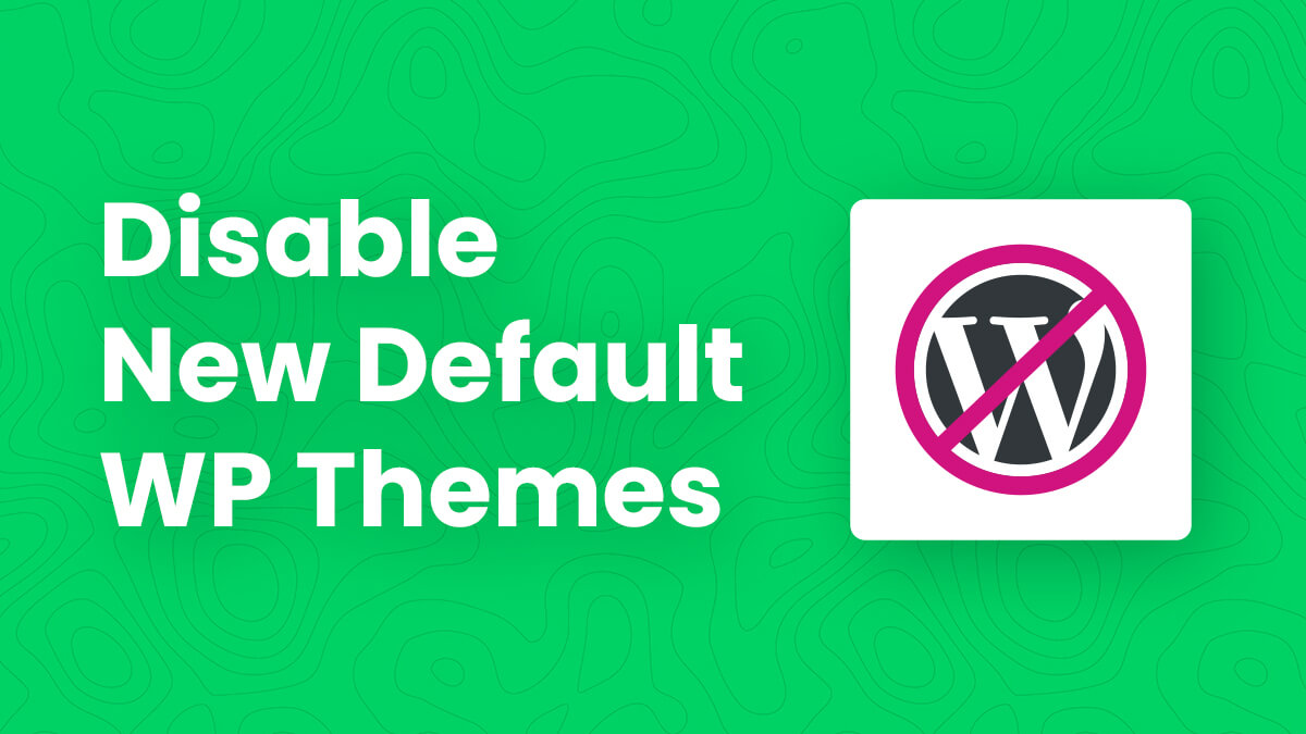 How To Disable New Default WordPress Themes