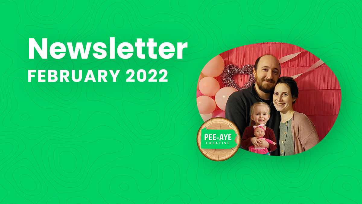 Pee-Aye Creative Monthly Newsletter For February 2022