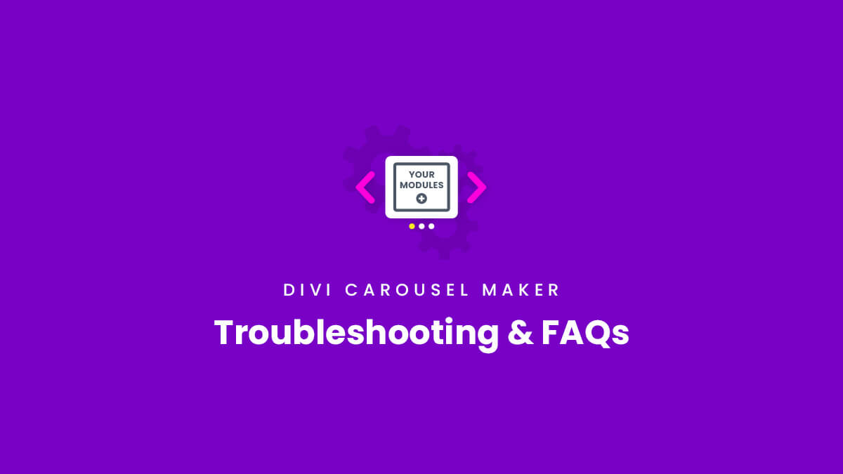Troubleshooting and Frequently Asked Questions about the Divi Carousel Maker Plugin by Pee Aye Creative