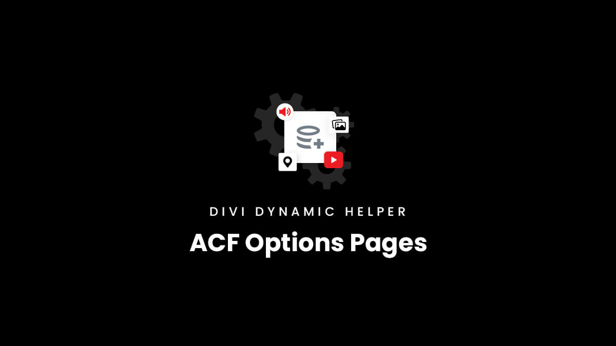 ACF Options Pages documentation guide for the Divi Dynamic Helper Plugin by Pee Aye Creative