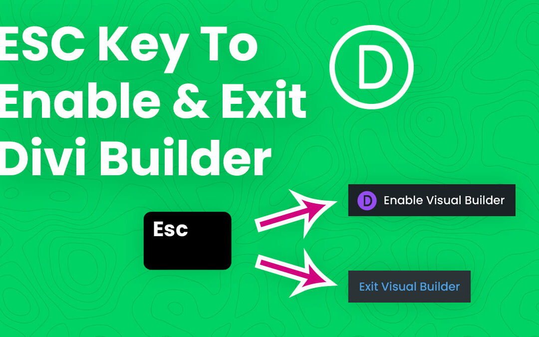 How To Use The ESC Key To Enable Or Exit The Divi Visual Builder